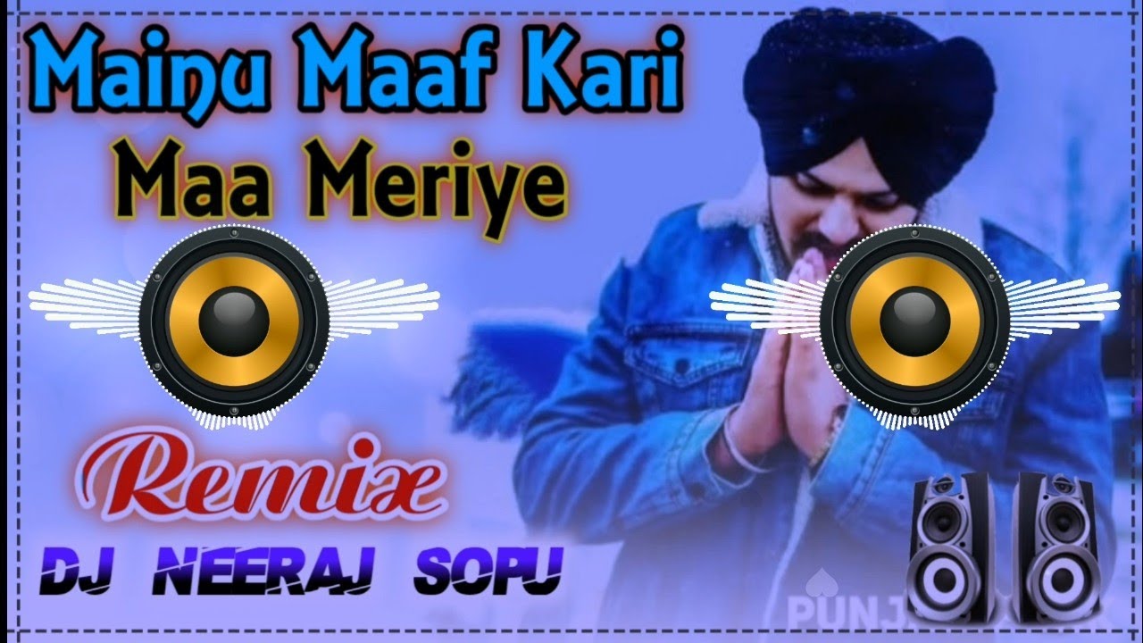 Menu Maaf Kari Maa Meriye Remix Song Dj Neeraj Sopu  Sidhu Moosewala Sad Song Dj Remix 2022