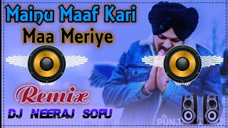 Menu Maaf Kari Maa Meriye Remix Song Dj Neeraj Sopu || Sidhu Moosewala Sad Song Dj Remix 2022