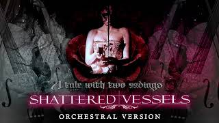 Shattered Vessels - A Tale With Two Endings (Orchestral Version)