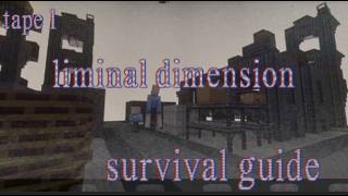 liminal dimension survival guide [tape 1]