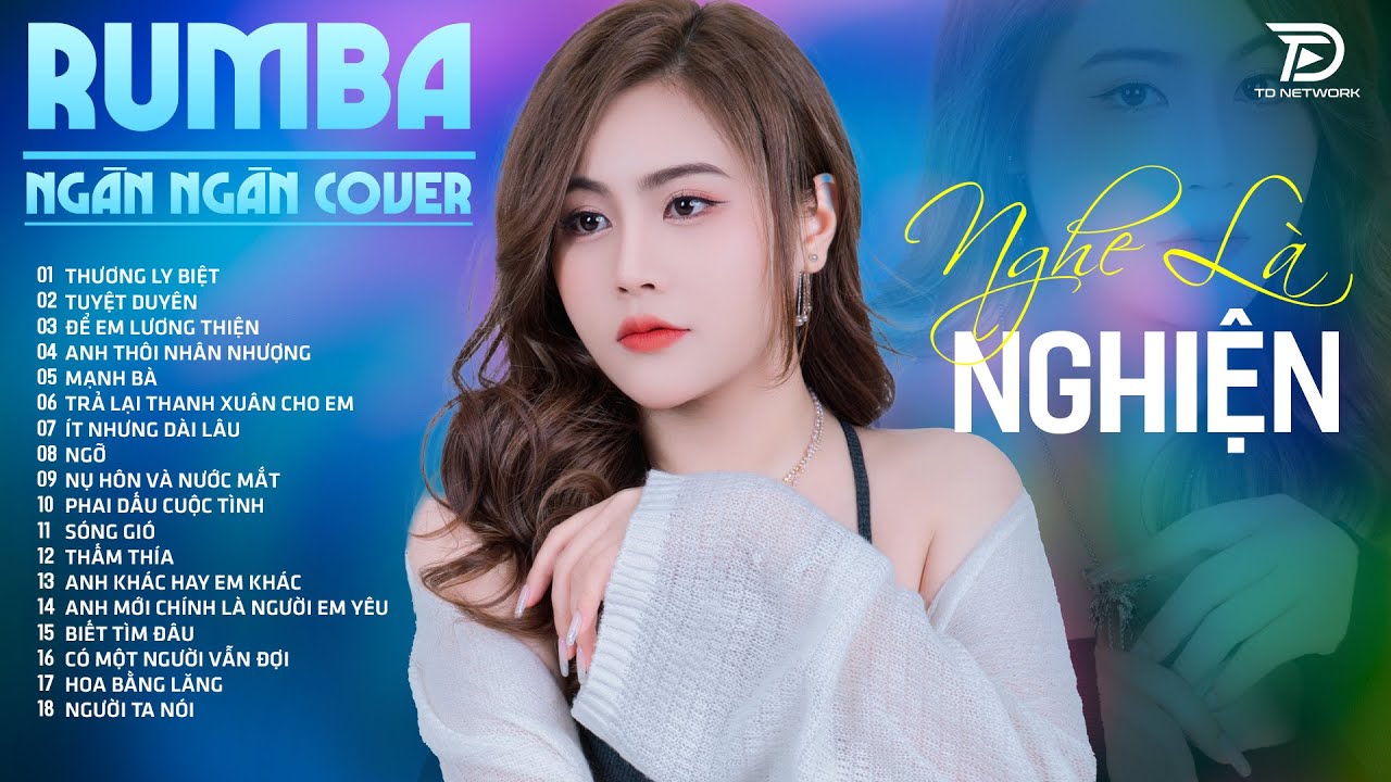 THƯƠNG LY BIỆT, TUYỆT DUYÊN, NGÂN NGÂN COVER - Album Rumba Nhạc Trẻ Đặc Biệt Hay NGHE LÀ NGHIỆN