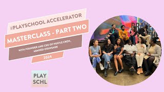 #Playschool Accelerator Masterclass - Part Two [2024]