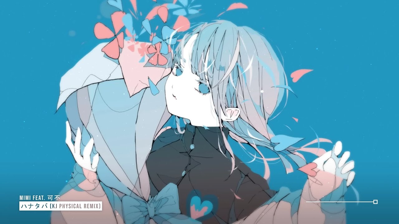 きつん様•*¨*•.¸♬︎ MIMI - ハナタバ (KJ Physical Remix) feat. 可不 ♪ - YouTube