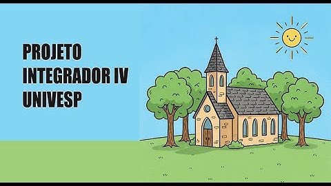 Projeto Integrador IV Plataforma Integrada para Igrejas | Projeto UNIVESP – Engenharia da Computação
