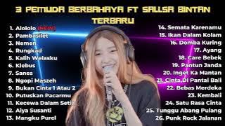 26 LAGU 3 PEMUDA BERBAHAYA FULL ALBUM TERBARU 2023 FT SALLSA BINTAN👍👍👍