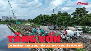 Dự án kênh Tham Lương - Bến Cát - rạch Nước Lên tăng vốn, kéo dài thời gian | Báo Phụ Nữ