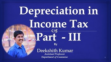 Depreciation| Income Tax| Rules| Practical Part -III|By Deekshith Kumar Puttur