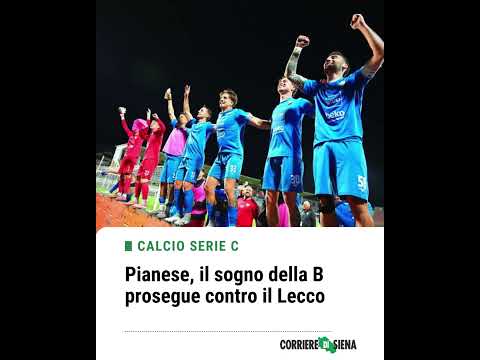 Video Pianese, il sogno della B prosegue contro il Lecco