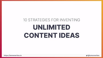 10 Strategies for Coming up With Endless Content Ideas