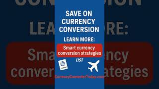 Why Currency Conversion Matters | Save More Abroad