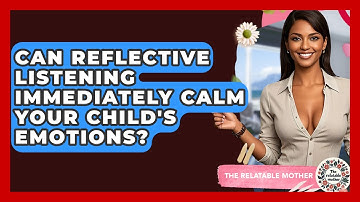 Can Reflective Listening Immediately Calm Your Child