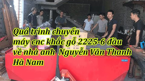 Cập nhật quá trình chuyển máy cnc khắc gỗ 2225-6 đầu về Hà Nam (Phần 1)