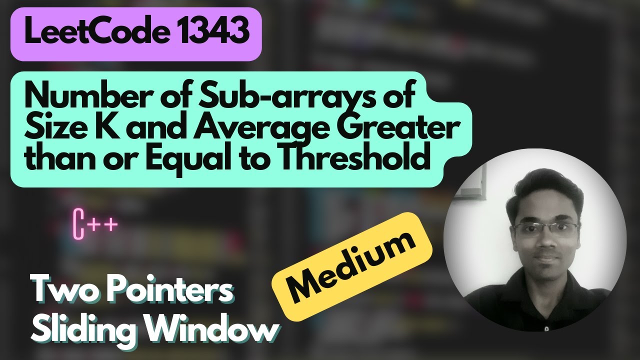 Number of Sub-arrays of Size K and Average Greater than or Equal to ...