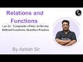 Lec 23: Composite of Non Uniformly Defined Function, Question Practice| Relations and Functions|