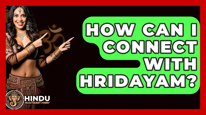How Can I Connect With Hridayam? - Hindu Enlightenment Journey