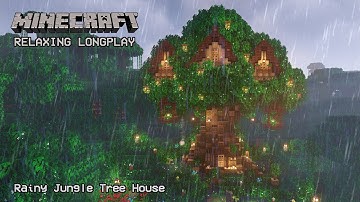 Minecraft Relaxing Longplay - Rainy Jungle Tree House - Cozy Cottage House (No Commentary) 1.19