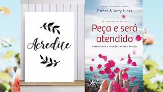 Segredos da manifestação na prática de Ester e Jerry hicks, audio livro. Fim.