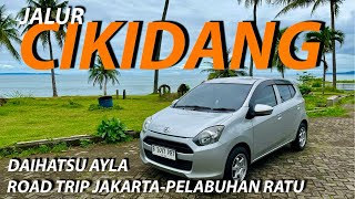 ROADTRIP JAKARTA-PELABUHAN RATU JALUR CIKIDANG NAIK DAIHATSU AYLA | 2025