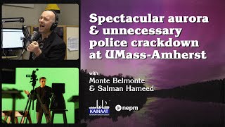 Aurora and Police Crackdown at UMass-Amherst | Mr. Universe | Feat. Salman Hameed & Monte Belmonte