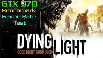Dying Light GTX 970 Ultra Settings Benchmark - Frame Rate Test