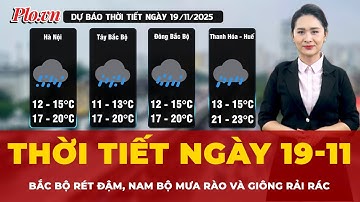 Thời tiết ngày 19-11: Bắc Bộ rét đậm, Nam Bộ mưa rào và giông rải rác | Tin tức