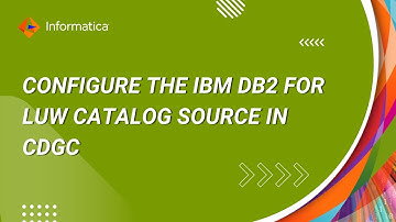 319. How to Configure the IBM DB2 for LUW Catalog Source in CDGC