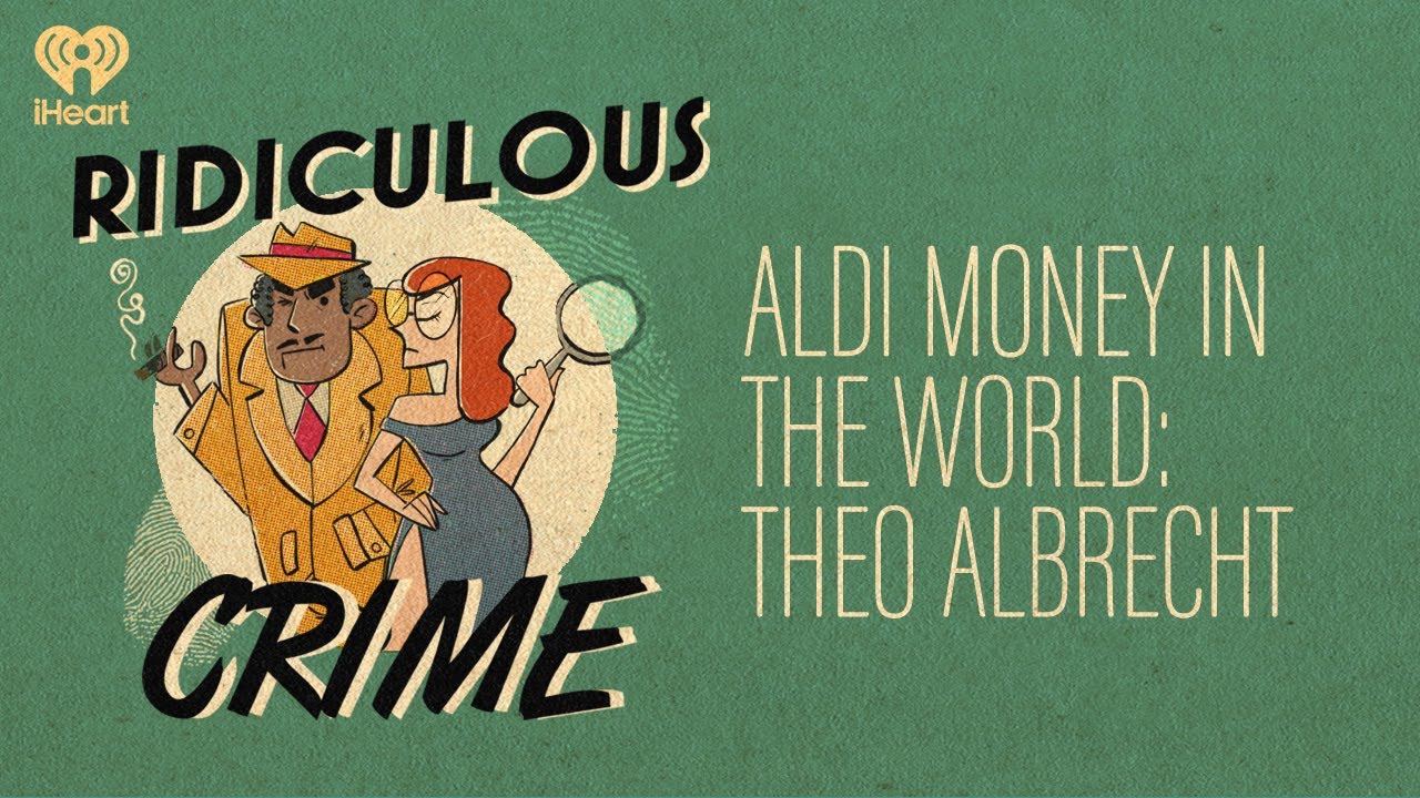Aldi Money in the World: Theo Albrecht | Ridiculous Crime