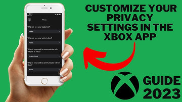 How to customize and change your privacy settings in the Xbox app (Guide 2023)