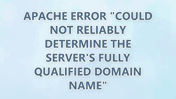 Apache error "Could not reliably determine the server
