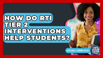 How Do RTI Tier 2 Interventions Help Students? - Accessible Learning For All
