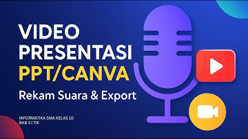 Panduan Lengkap: Buat VIDEO PRESENTASI dari PowerPoint ATAU CANVA | TIK Kelas 10 Bab 3