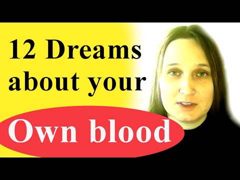 Dream about your own blood - meaning of 12 plots (vomiting, transfusion