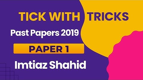 Past Papers 2019 | Paper 1 | Imtiaz Shahid | Tick With Tricks |