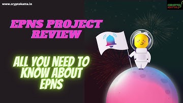 All you need to know about $Push | EPNS Project review & Analysis | web3 Gem 2022