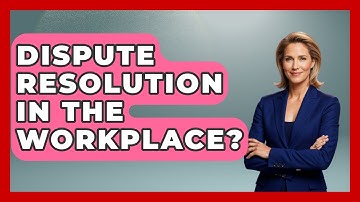 Dispute Resolution In The Workplace? - Learn As An Adult