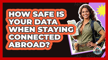 How Safe Is Your Data When Staying Connected Abroad? - Travel With A Backpack