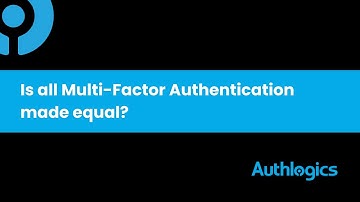 Is all Multi-Factor Authentication made equal?