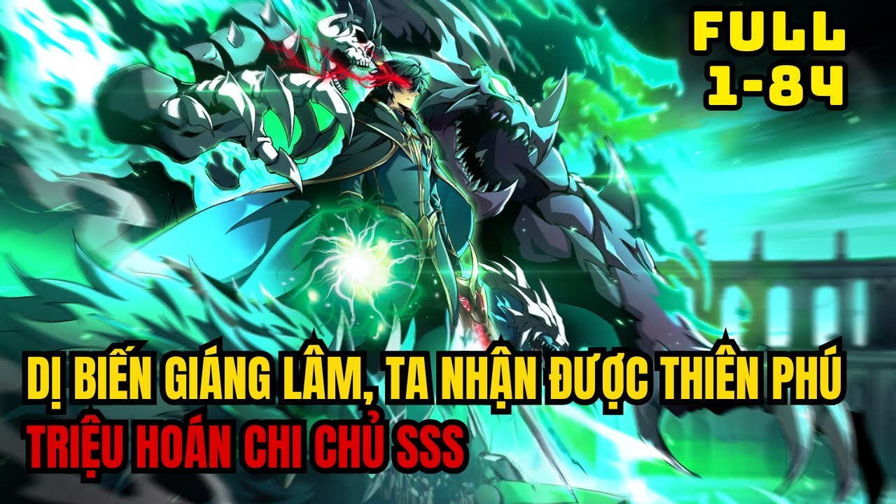 FULL 1-84 | DỊ BIẾN GIÁNG LÂM, TA NHẬN ĐƯỢC THIÊN PHÚ TRIỆU HOÁN CHI CHỦ SSS