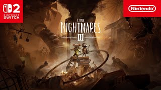Little Nightmares Iii  Preorder Trailer  Nintendo Switch 2