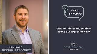 Ask a YFP CFP® #95: Should I defer my student loans during residency?