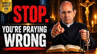 Stop. You're Praying Wrong — Here's What Jesus Taught | Catholic Clarity #08