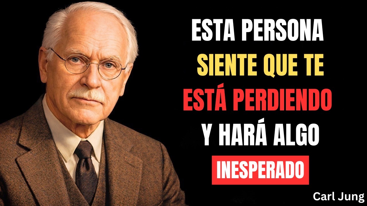 Esta persona siente que te está perdiendo y hará algo inesperado || CARL JUNG