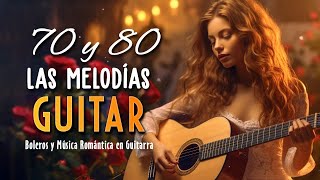 La Mejor Colección De Música De Guitarra Romántica De Todos Los Tiempos ❤ Música Hermosa Del Mundo