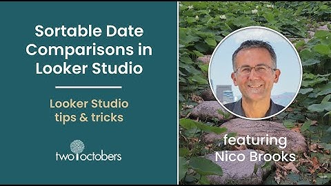Sortable Date Comparisons in Looker Studio