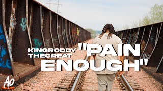 KingRoddy TheGreat | "Pain Enough" | Shot By; @A.OPRODUCTIONS | Prod. By; Dabi