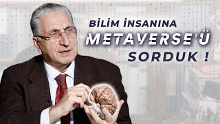 Bilim İnsanına Metaverse'ü Sorduk! - Prof. Dr. İsmail Hakkı Aydın