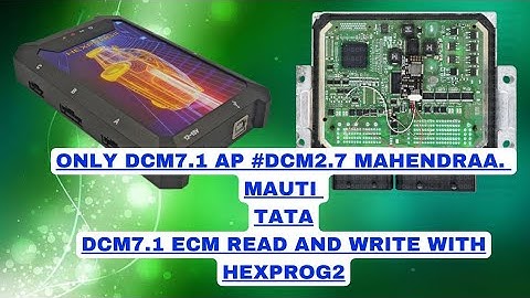 ONLY MAHINDRA -SUZUKI AND-TATA DCM7.1 ECM READ AND WRITE WITH HEXPROG2