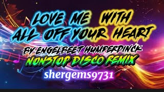 DISCO REMIX  LOVE ME WITH ALL OFF YOUR HEART  NONSTOP CHACHA TRENDING LOVESONG 2025 2026 