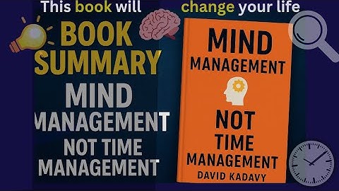 Mind Management, Not Time Management” Book Summary | David Kadavy’s Brain Hack for Business, Focus