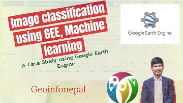 Image Classification using Google Earth Engine: Machine Learning: Supervised Image Classification